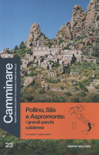 Camminare  - Calabria -Basilicata - Pollino, Sila e Aspromonte: i grandi parchi calabresi  n. 23- settimanale - 127 pagine