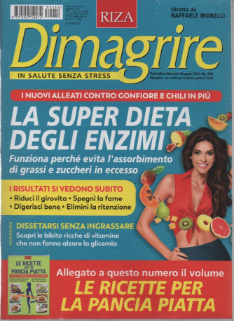 Dimagrire   - La super dieta degli enzini + in allegato Le ricette per la pancia piatta- n. 254- mensile- giugno  2023 - 2 riviste