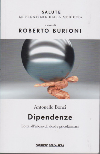 Salute -Dipendenze - Antonello Bonci - a cura di Roberto Burioni -  n.14 - settimanale - 118  pagine