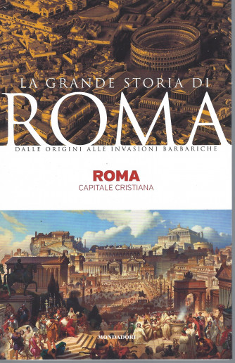 La grande storia di Roma -Roma capitale cristiana-   n. 27-   28/62022- settimanale - 143 pagine