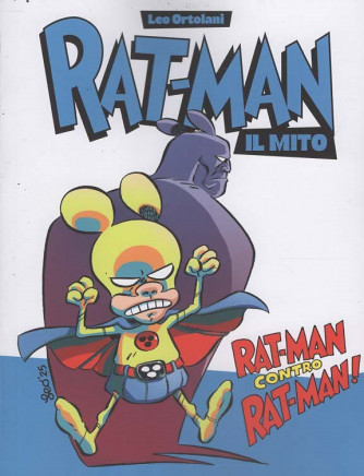 Rat-Man: Il Mito - Rat-Man contro Rat-Man! -  Uscita n.10 - 23 Ottobre 2025 - Settimanale