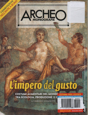 Archeo monografie  - L'impero del gusto-   n. 5 -settembre  2023