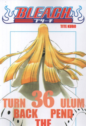 Bleach - n. 36- Tite Kubo   -Turn back the pendulum-   settimanale -