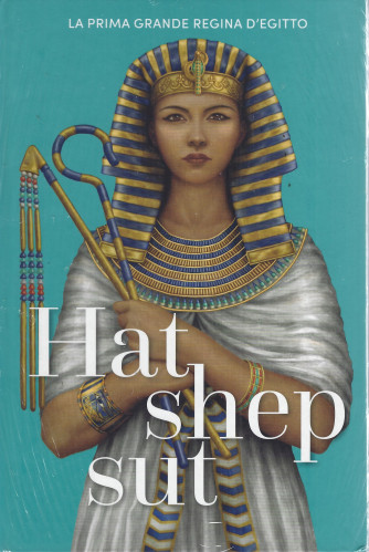 Regine e ribelli -Hatshepsut-  n. 45 -   settimanale -29/7/2022 - copertina rigida