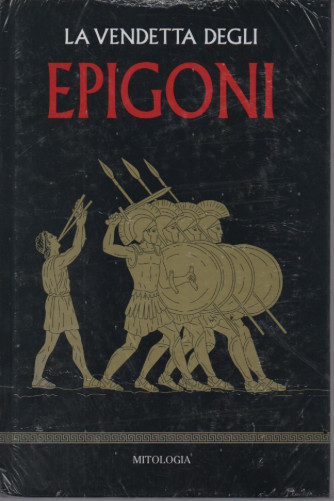 Mitologia classica -La vendetta degli epigoni-  n.40 - settimanale - 24/6/2023 - copertina rigida