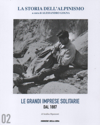 La storia dell'alpinismo - Le grandi imprese solitarie dal 1887 - di Serafino Ripamonti - n. 2 - settimanale
