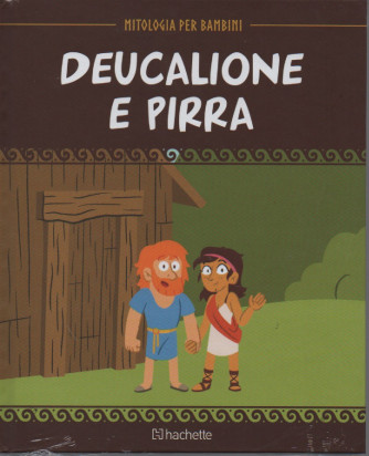 Mitologia per bambini -Deucalione e Pirra -   n. 43  -4/11/2022 - settimanale - copertina rigida