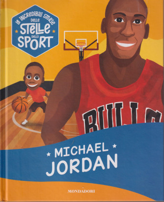 Collana Le incredibili storie delle stelle dello sport -Michael Jordan-  n. 9 - 2/8/2024 - settimanale - copertina rigida