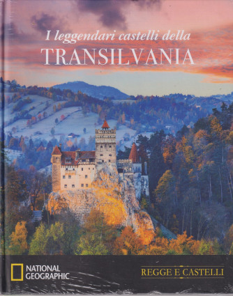 Collana Regge e Castelli -  National Geographic -  vol. 26   -I leggendari castelli della Transilvania - 3/7/2024 - settimanale - copertina rigida