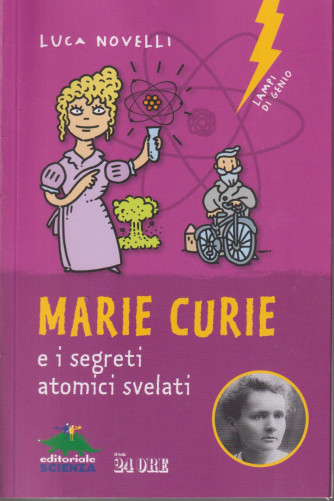 Marie Curie e i segreti atomici svelati- Luca Novelli - n. 4/2021 - mensile