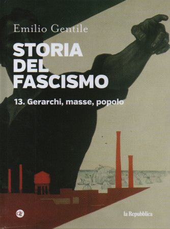 Storia del fascismo - Emilio Gentile - n. 13 -Gerarchi, masse, popolo- copertina rigida