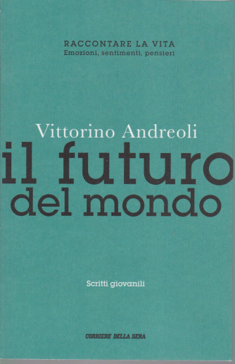 Vittorino Andreoli - Il futuro del mondo  -    n. 24 - settimanale - 541  pagine