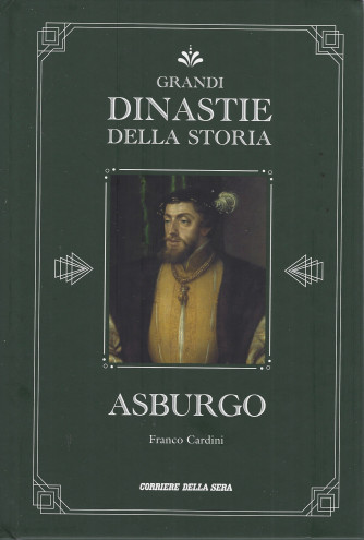 Grandi dinastie della storia -Asburgo - Franco Cardini   - n. 12- settimanale - copertina rigida- 142 pagine