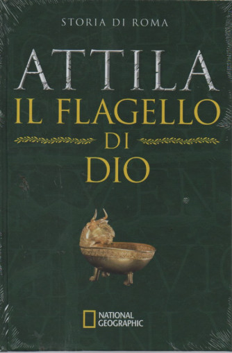 National Geographic - Storia di Roma - Attila il flagello di Dio-  n. 23 - 23/2/2023 - settimanale - copertina rigida