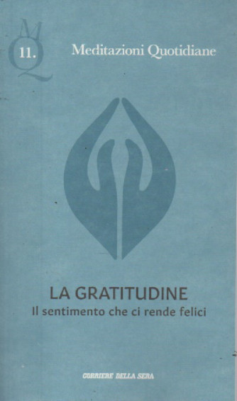 Meditazioni Quotidiane - La gratitudine - Il sentimento che ci rende felici-  n. 11- settimanale - 56 pagine