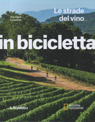 In bicicletta -Le strade del vino - Tra vigne e cantine -  n. 7 -