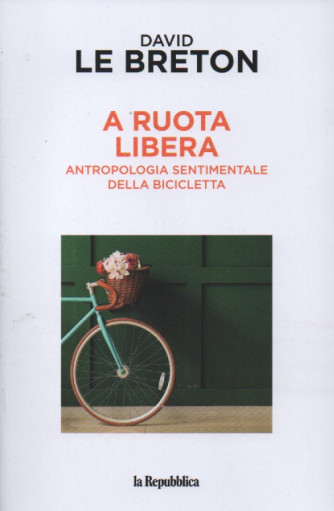 David Le Breton -A ruota libera - Antropologia sentimentale della bicicletta - 218 pagine