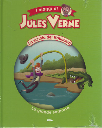 I viaggi di Jules Verne -La scuola dei Robinson - La grande sorpresa  n. 33 - settimanale -9/7/2022 - copertina rigida