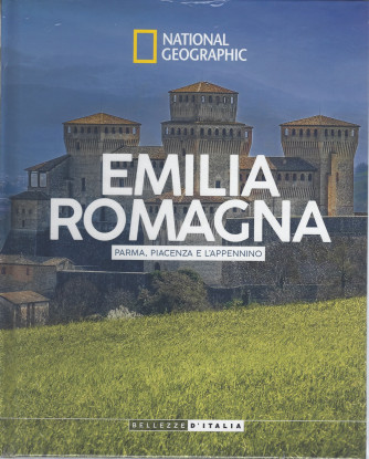 National Geographic -Emilia Romagna - Parma, Piacenza e l'Appennino- settimanale - 12/3/2022 - copertina rigida