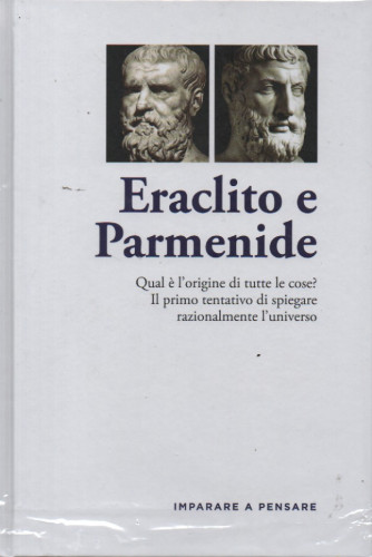 Imparare a pensare - n. 22 -Eraclito e Parmenide -    12/1/2024 - settimanale - copertina rigida