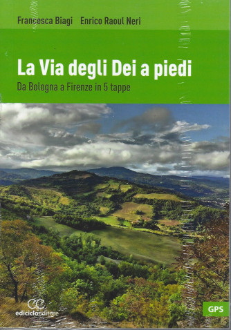 Le Guide - La Via degli Dei a piedi - Da Bologna  a Firenze in 5 tappe -