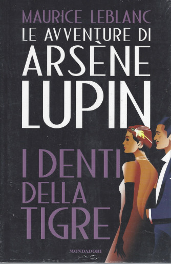 Le avventure di Arsene Lupin - Maurice Leblanc -I denti della tigre- n. 10 -