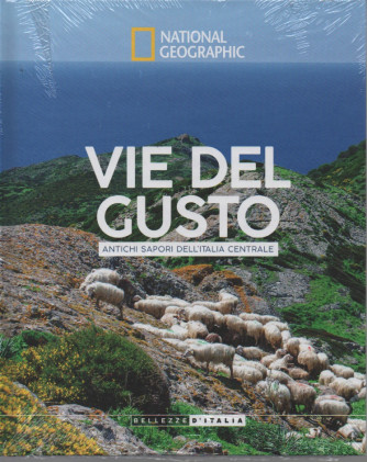 National Geographic - Vie del gusto - Antichi sapori dell'Italia Centrale - 19/11/2022 - settimanale