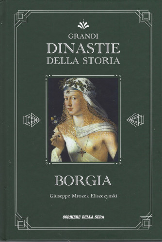 Grandi dinastie della storia - Borgia - Giuseppe Mrozek Eliszezynski- n. 3 - settimanale - copertina rigida
