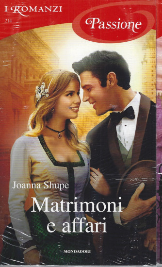 I Romanzi Passione  -Matrimoni e affari - Joanna Shupe   n. 214 -agosto 2022- mensile
