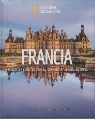 National Geographic -Giordania - Francia - Valle della Loira, Borgogna, Champagne, Alsazia e Lorena  - n.53 - 26/08/2023 - settimanale - copertina rigida