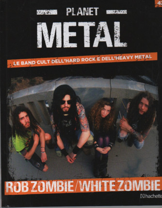 Planet Metal  -Rob Zombie / White Zombie n. 42 - settimanale -8/7/2023 - copertina rigida