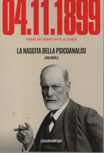 04/11/1899 - La nascita della psicoanalisi - Luca Nicola-    n. 85- settimanale -159 pagine