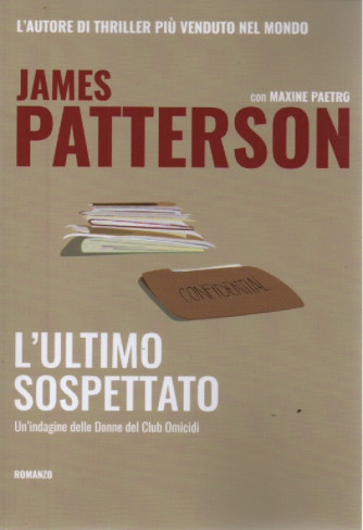 James Patterson - con Maxine Paetro - L'ultimo sospettato - Un'indagine delle Donne del Club Omicidi -  n. 18 - 13/10/2023 - settimanale - 296 pagine