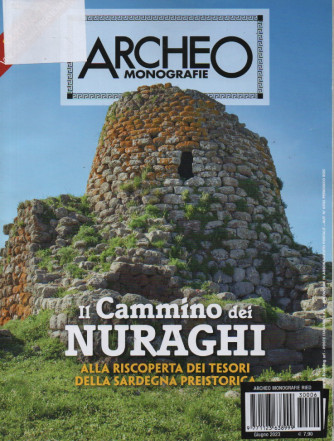 Archeo  monografie - n.6  -Il cammino dei nuraghi -  giugno 2023