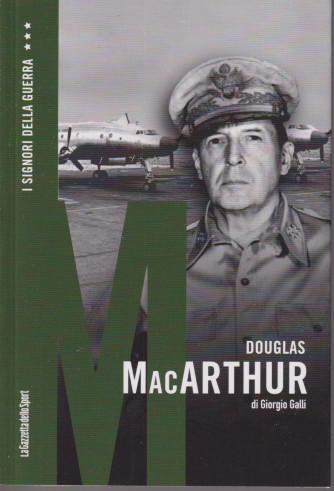 I Signori della Guerra - n. 29 - Douglas MacArthur di Giorgio Galli -   settimanale - 158 pagine