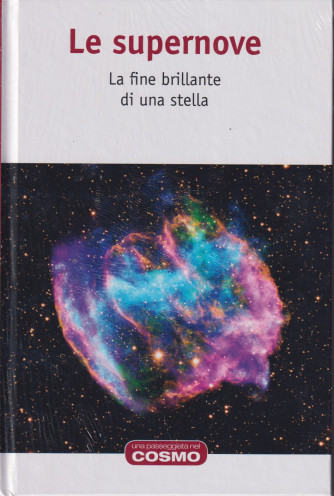 Una passeggiata nel cosmo  - Le supernove- n. 37  - settimanale- 8/10/2021- copertina rigida