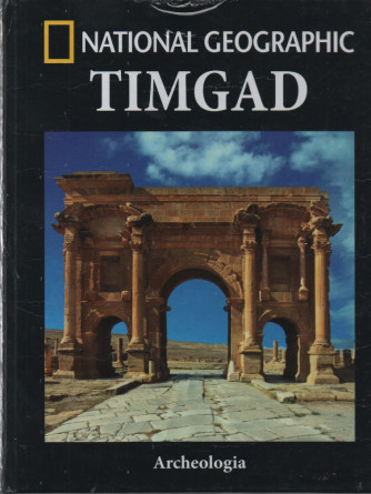 National Geographic -Timgad- n. 44 -Archeologia -  settimanale - 29/12/2023 - copertina rigida