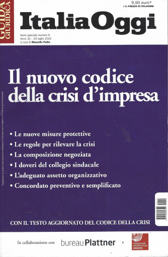 Guida  giuridica - Italia Oggi - n. 12 - Il nuovo codice della crisi d'impresa  - n. 6 - 20 luglio 2022 -