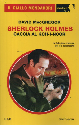 Il giallo Mondadori -David MacGregor - Sherlock Holmes - Caccia al koh-i-noor -  n. 112 -dicembre  2023 - mensile