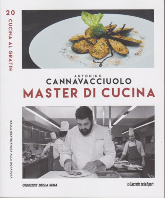 Master di Cucina - Antonino Cannavacciuolo - n. 20  -Cucina e gratin - Dalla gratinatura alla doratura -   settimanale -