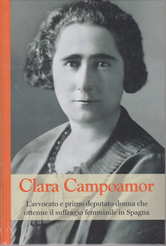 Grandi donne - n. 45- Clara Campoamor -  settimanale -23/7/2021 - copertina rigida