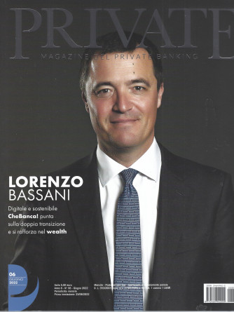 Private -  Magazine del private banking - n. 6- giugno 2022 - mensile -