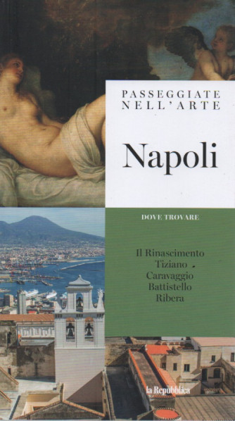 Passeggiate nell'arte -Napoli - n. 4 - 18/11/2023 - settimanale - 127 pagine