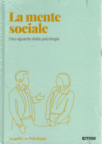 Scoprire la psicologia -La mente sociale - n. 33  - settimanale - 29/4/2022 - copertina rigida