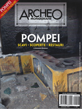 Archeo  monografie - n.6  -Pompei - Scavi - scoperte - restauri  - settembre   2022