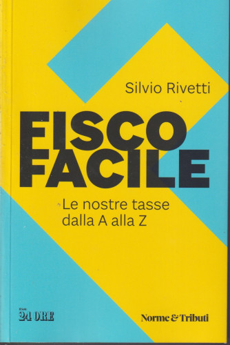 Fisco facile - Silvio Rivetti - n. 3/2021 - mensile - 212  pagine
