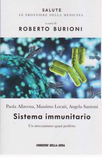 Salute -Sistema immunitario Un meccanismo quasi perfetto - a cura di Roberto Burioni -  n.20 - settimanale - 158  pagine
