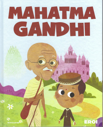 I miei piccoli eroi -Mahatms Gandhi - n. 17- copertina rigida - 21/12/2021 - settimanale