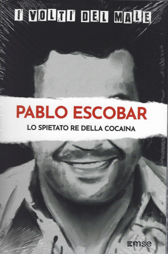 I volti del male - Pablo Escobar - Lo spietato re della cocaina - n. 8 - settimanale - 15/3/2022