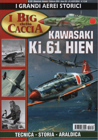 I grandi aerei storici - I Big della Caccia-Kawasaki Ki.61 HIEN -  n. 120 -gennaio - febbraio 2024- bimestrale